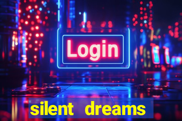 silent dreams reclame aqui